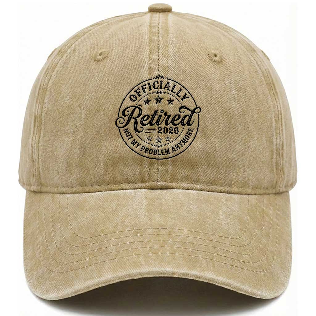 Retirement 2026 Washed Cotton Baseball Cap Funny Officially Retired Not My Problem Anymore TS11 Print Your Wear