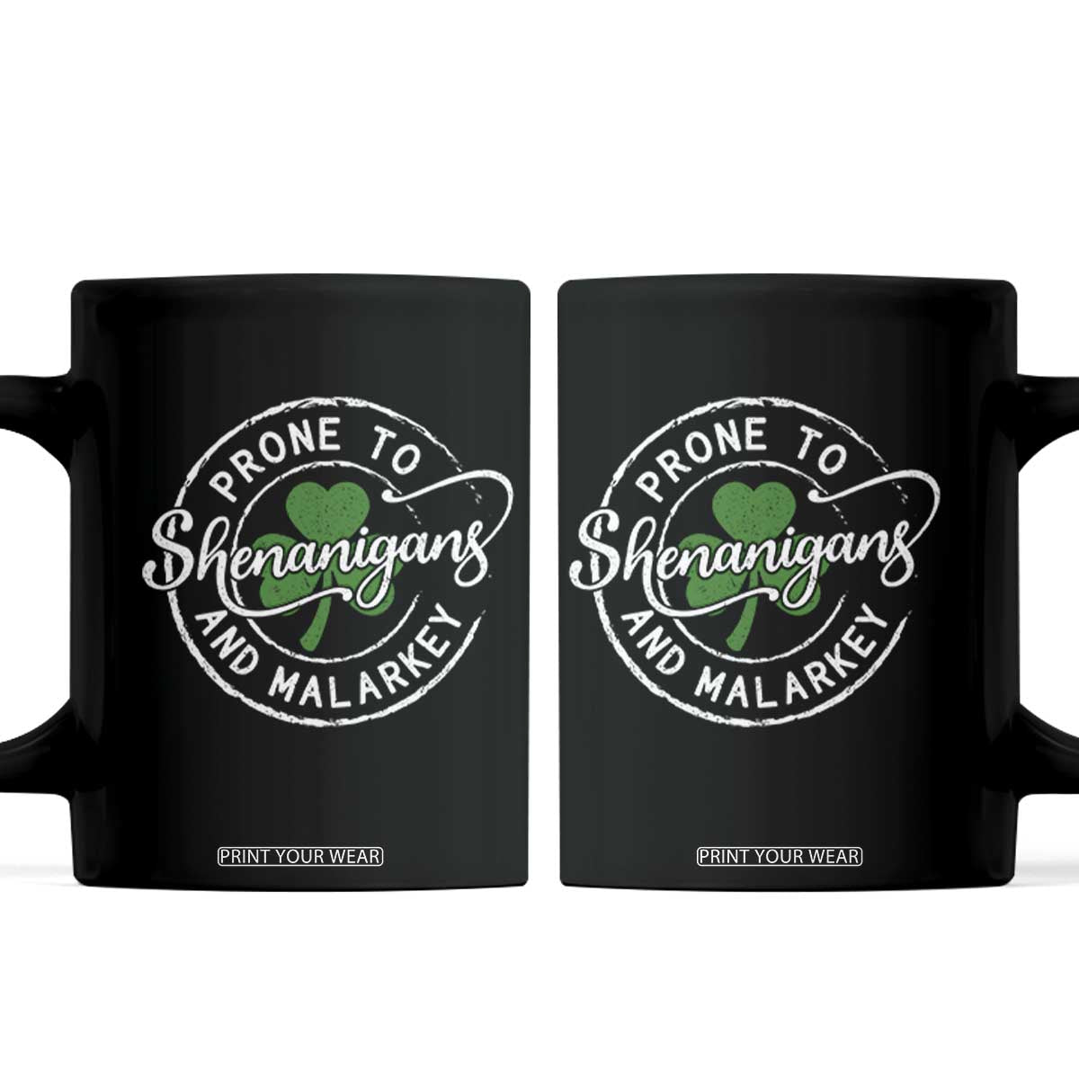 Prone To Shenanigans And Malarkey Coffee Mug Funny St Patricks Day Irish Shamrock TS11 Black Print Your Wear