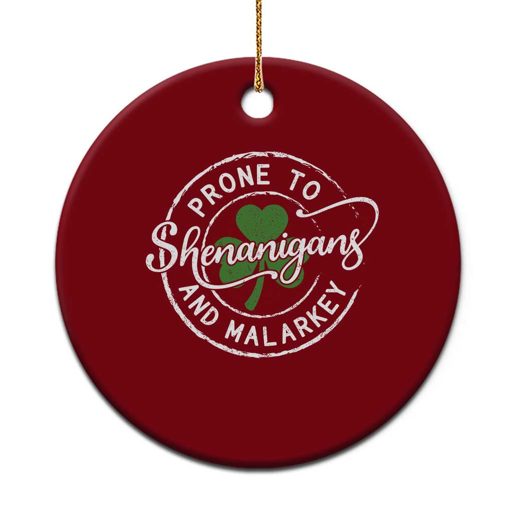 Prone To Shenanigans And Malarkey Ceramic Ornament Funny St Patricks Day Irish Shamrock TS11 1pc Red Print Your Wear