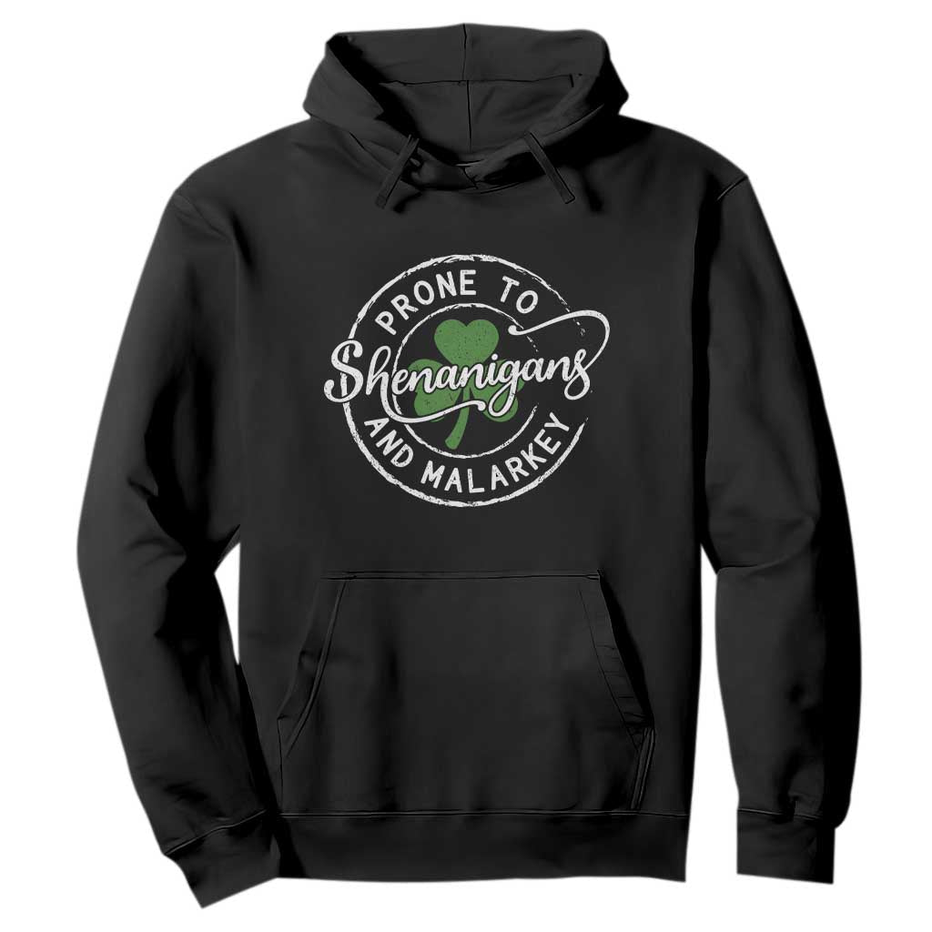 Prone To Shenanigans And Malarkey Hoodie - Funny St Patricks Day - Irish Shamrock TS11 Black Print Your Wear
