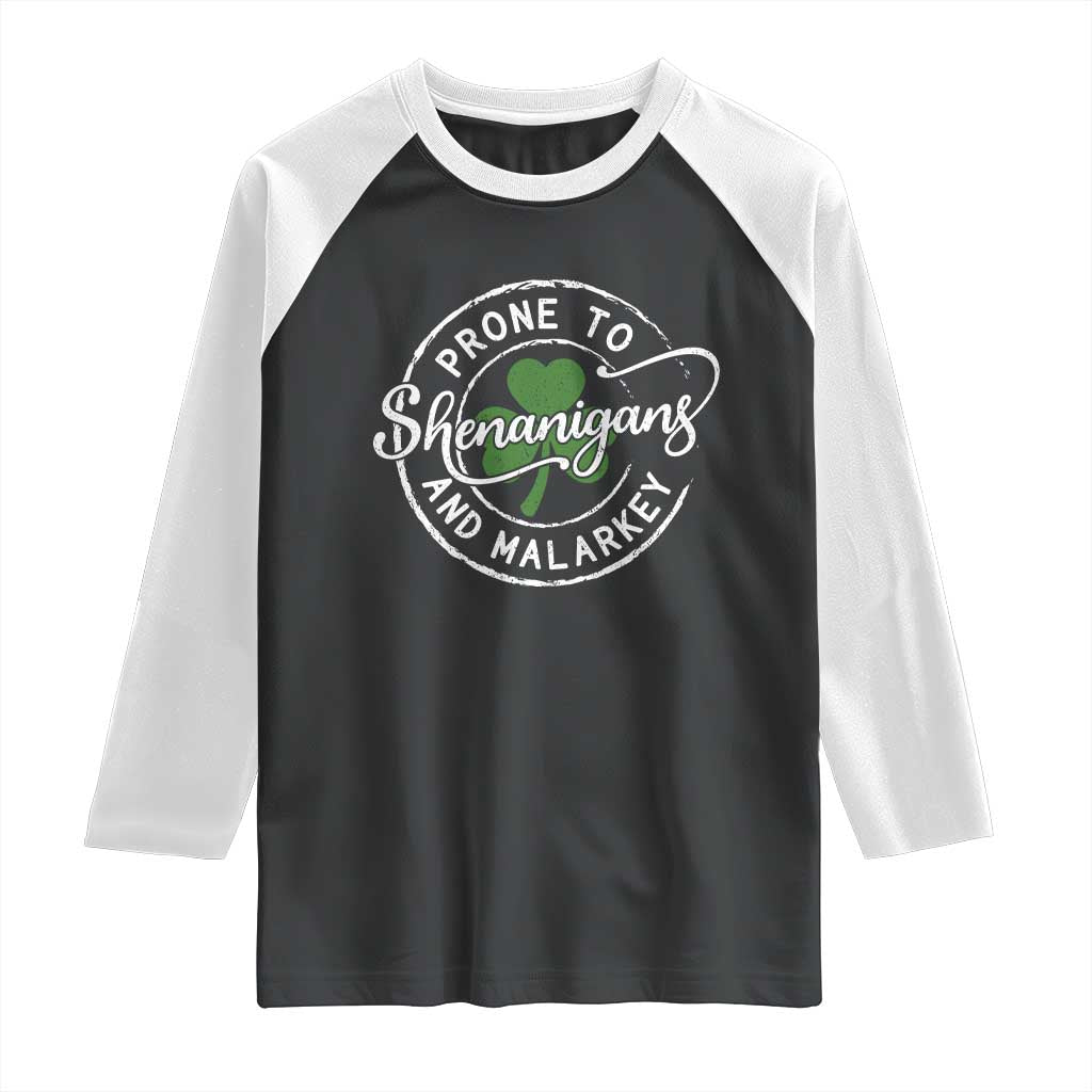 Prone To Shenanigans And Malarkey Raglan Shirt Funny St Patricks Day Irish Shamrock TS11 Black White Print Your Wear