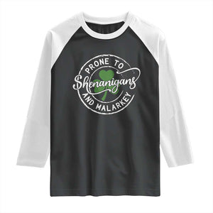 Prone To Shenanigans And Malarkey Raglan Shirt Funny St Patricks Day Irish Shamrock TS11 Black White Print Your Wear