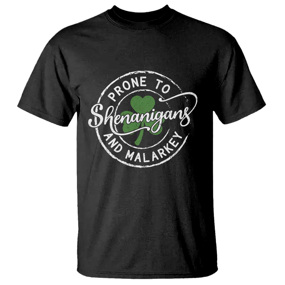 Prone To Shenanigans And Malarkey T Shirt - Funny St Patricks Day - Irish Shamrock TS11 Black Print Your Wear