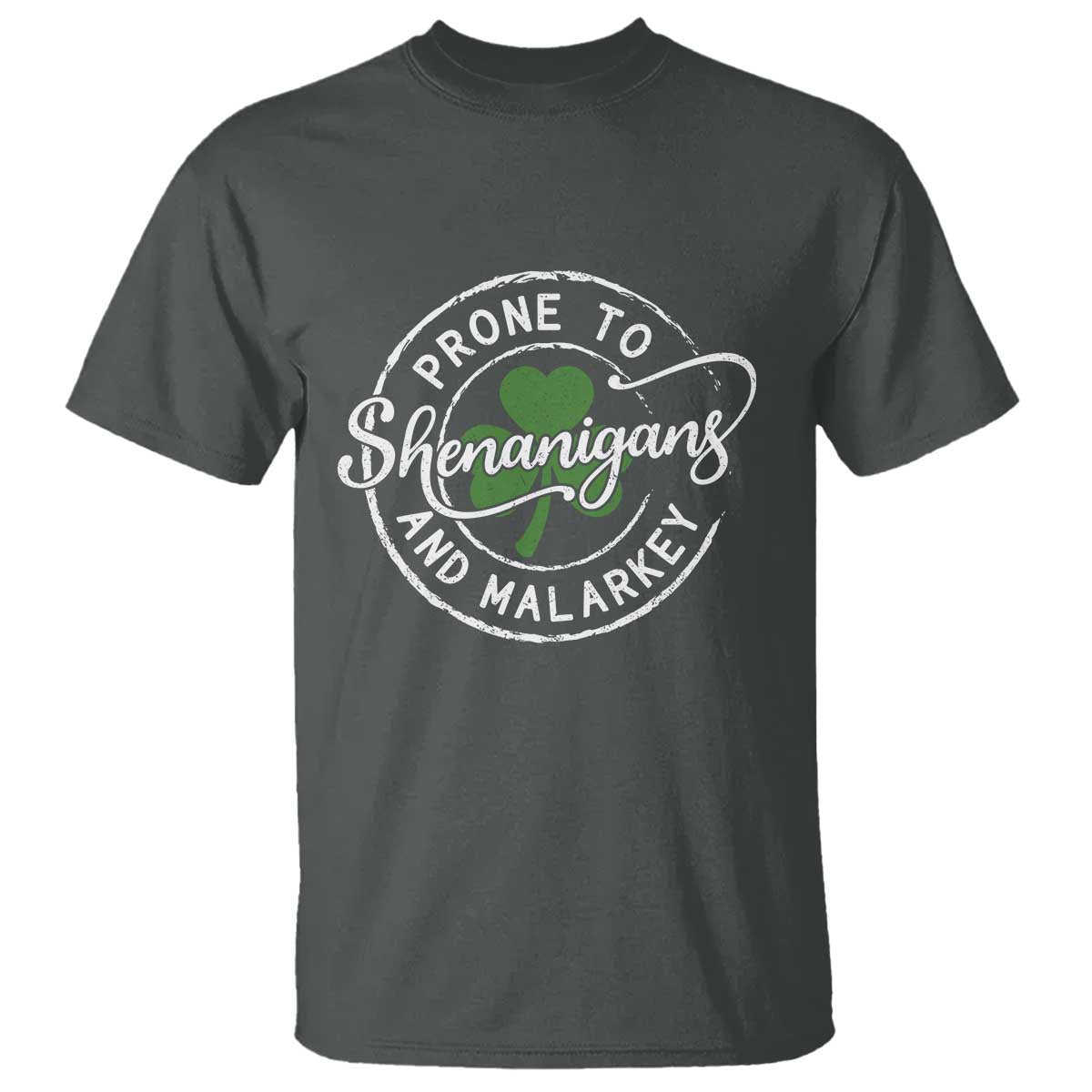 Prone To Shenanigans And Malarkey T Shirt - Funny St Patricks Day - Irish Shamrock TS11 Dark Heather Print Your Wear