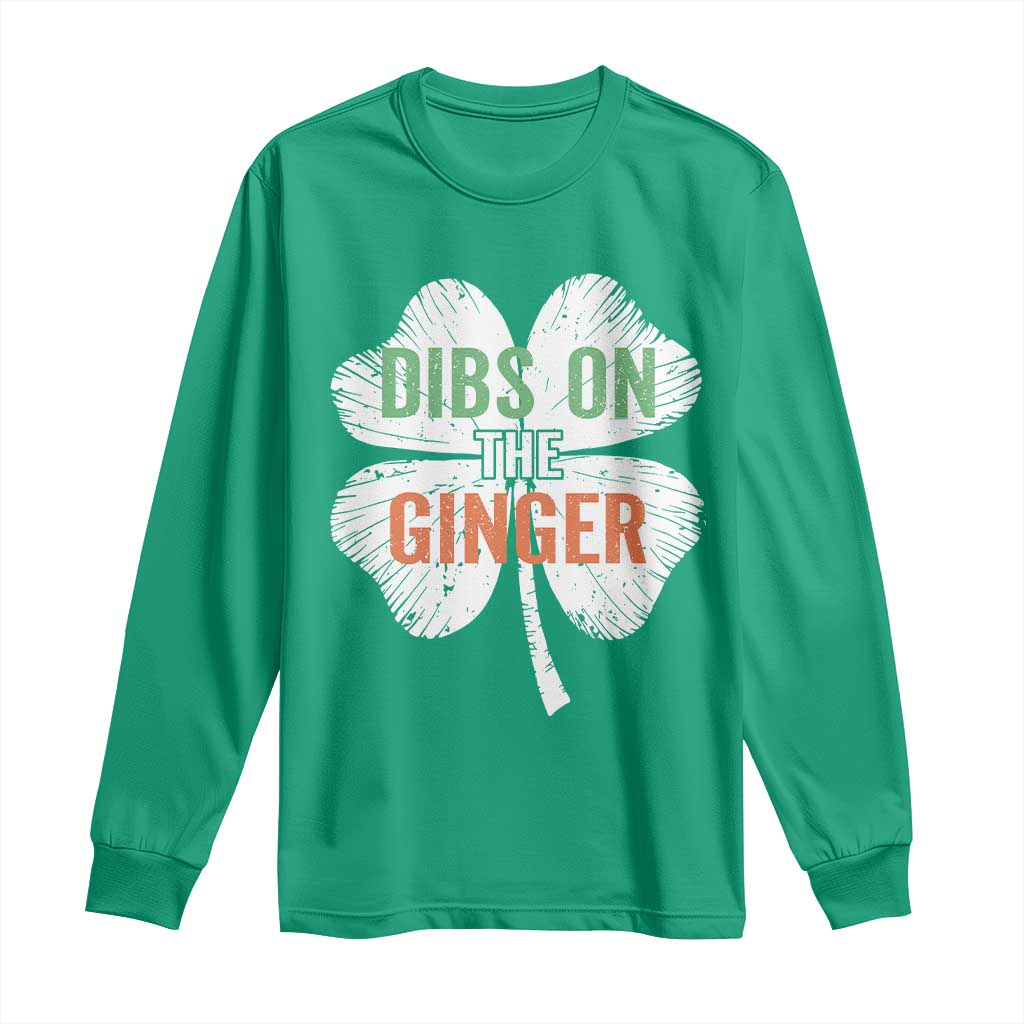 Funny St Patricks Day Dibs On The Ginger Long Sleeve Shirt Irish Redhead Shamrock TS11 Irish Green Print Your Wear