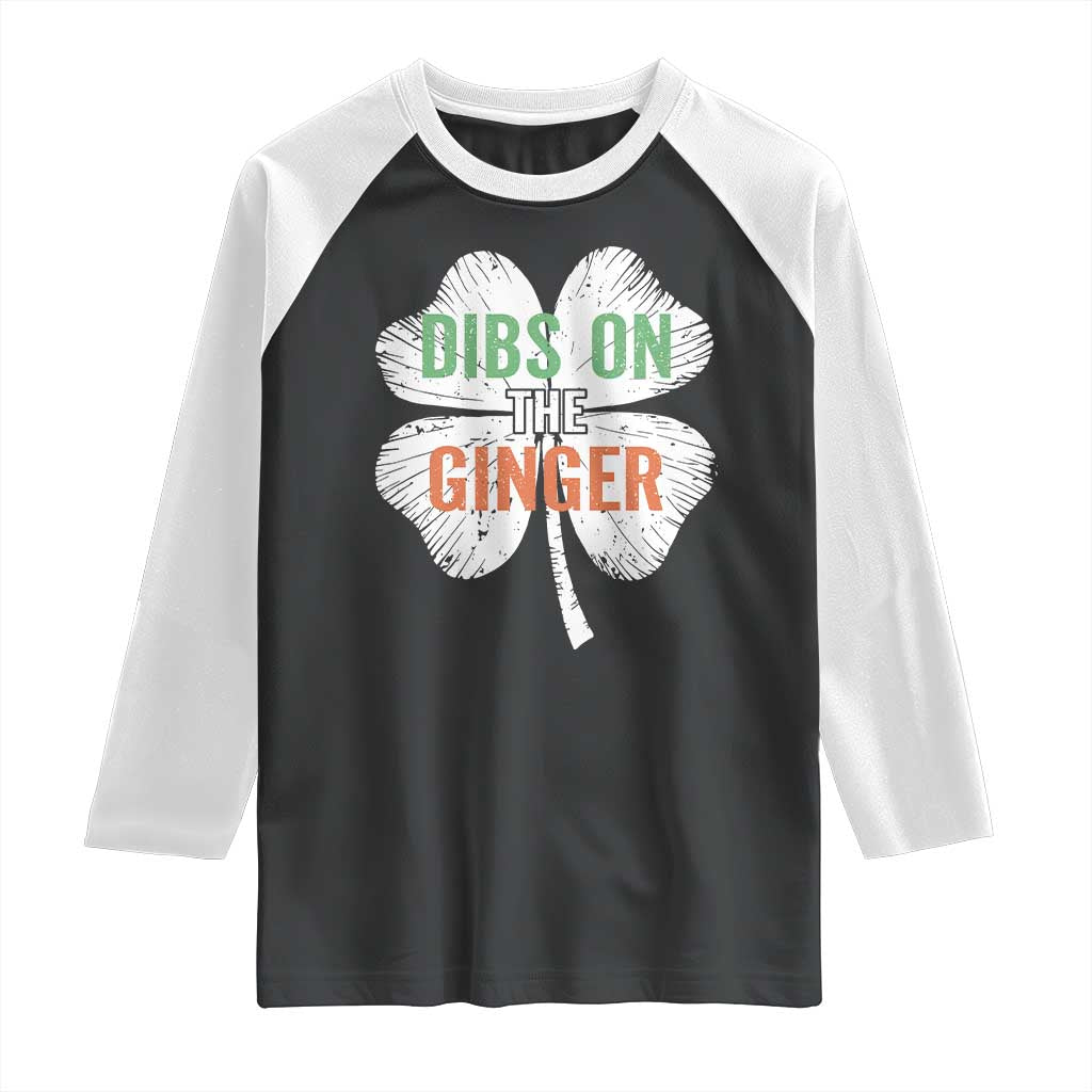 Funny St Patricks Day Dibs On The Ginger Raglan Shirt Irish Redhead Shamrock TS11 Black White Print Your Wear