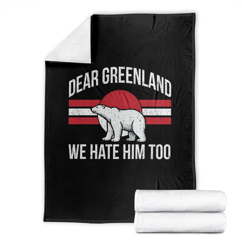 Dear Greenland We Hate Him Too Throw Blanket Polar Bear Political Protest TS11 Black Print Your Wear
