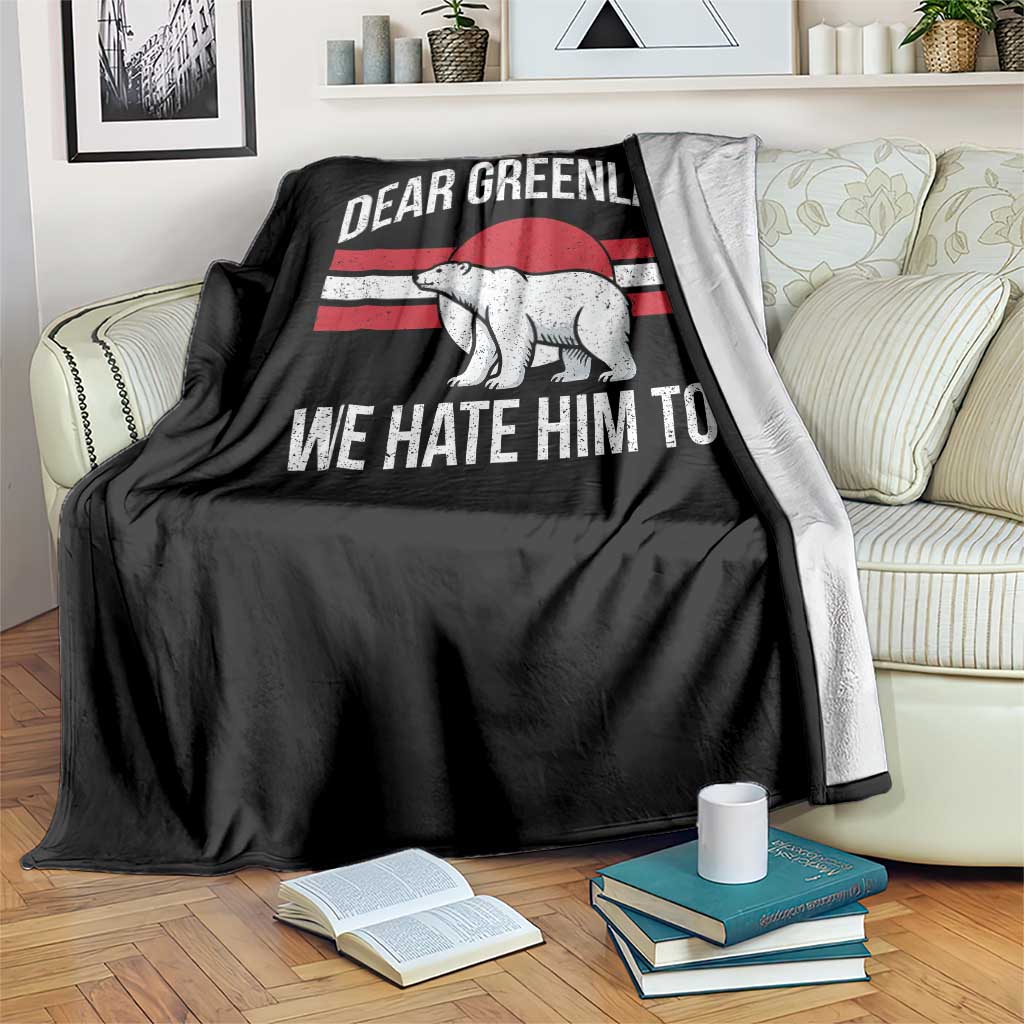 Dear Greenland We Hate Him Too Throw Blanket Polar Bear Political Protest TS11 Print Your Wear