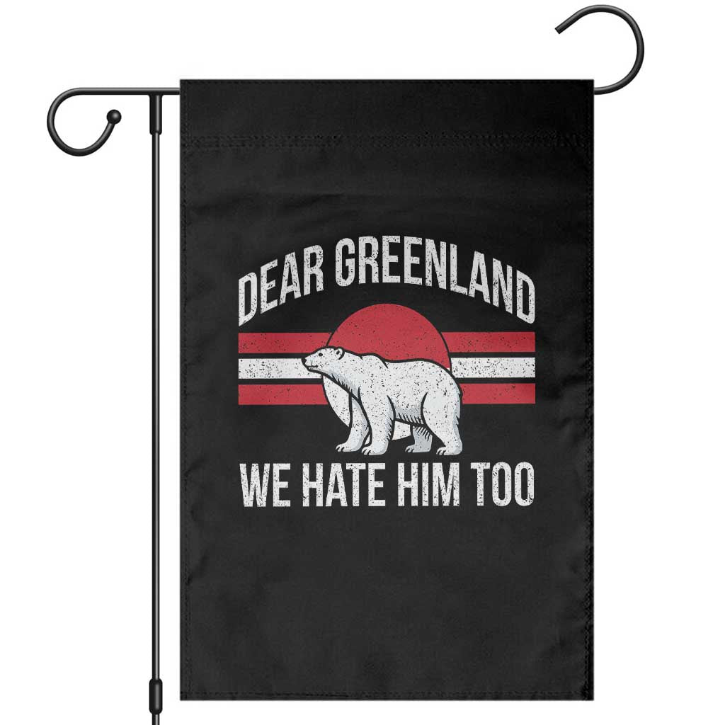 Dear Greenland We Hate Him Too Garden Flag Polar Bear Political Protest TS11 Black Print Your Wear