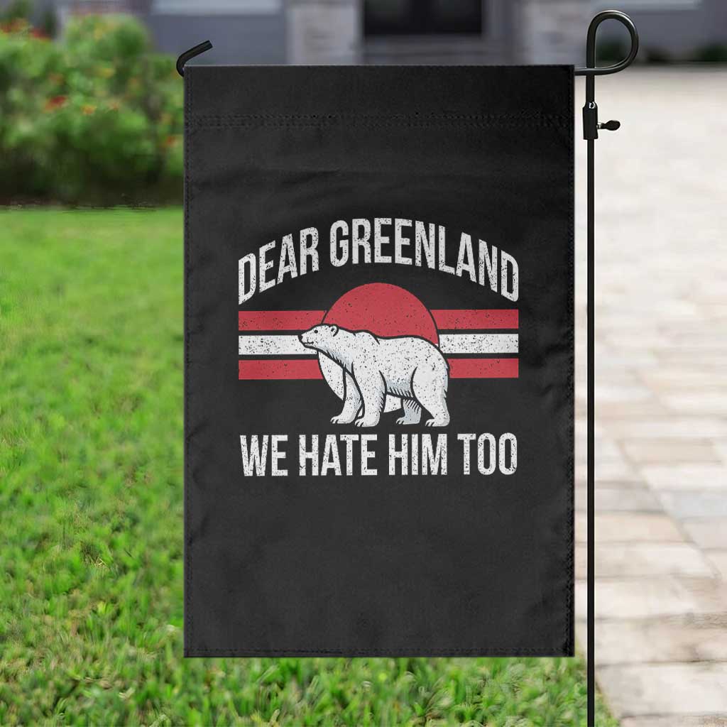 Dear Greenland We Hate Him Too Garden Flag Polar Bear Political Protest TS11 Print Your Wear