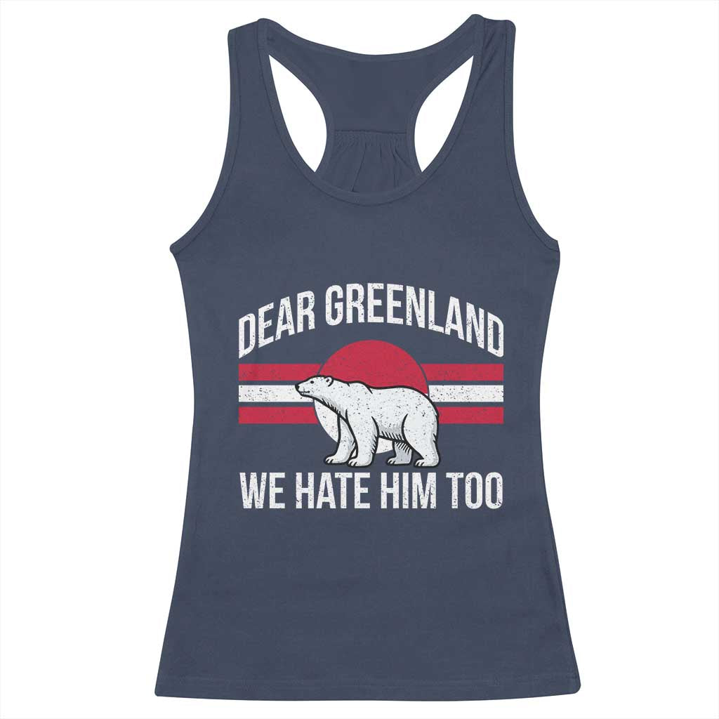 Dear Greenland We Hate Him Too Racerback Tank Top Polar Bear Political Protest TS11 Navy Print Your Wear