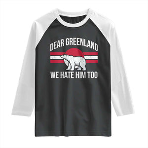 Dear Greenland We Hate Him Too Raglan Shirt Polar Bear Political Protest TS11 Black White Print Your Wear