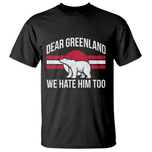Dear Greenland We Hate Him Too T Shirt Polar Bear Political Protest TS11 Black Print Your Wear