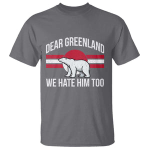 Dear Greenland We Hate Him Too T Shirt Polar Bear Political Protest TS11 Charcoal Print Your Wear