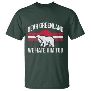 Dear Greenland We Hate Him Too T Shirt Polar Bear Political Protest TS11 Dark Forest Green Print Your Wear