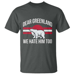 Dear Greenland We Hate Him Too T Shirt Polar Bear Political Protest TS11 Dark Heather Print Your Wear