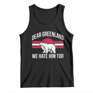 Dear Greenland We Hate Him Too Tank Top Polar Bear Political Protest TS11 Black Print Your Wear