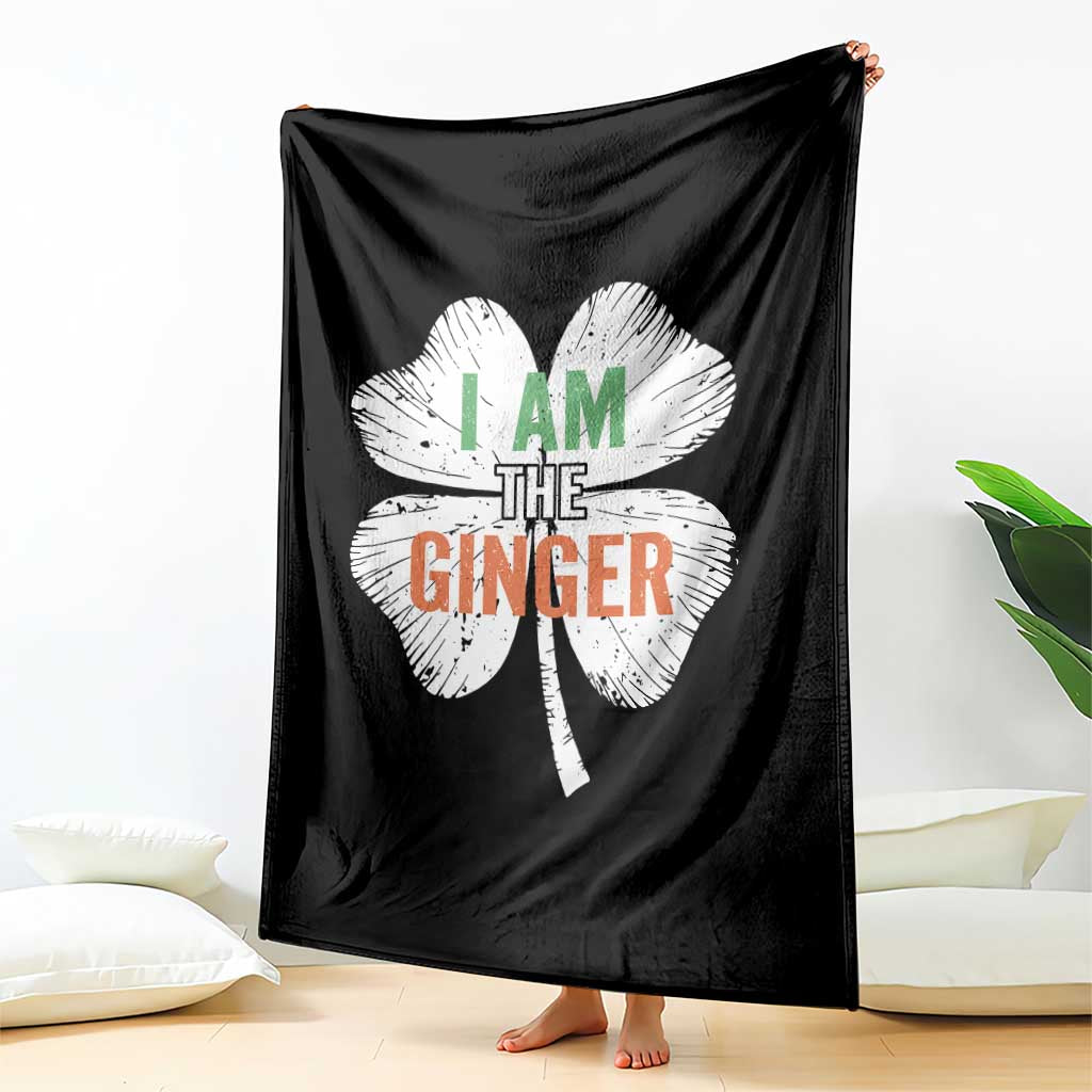 Funny St Patricks Day I Am The Ginger Throw Blanket Irish Redhead Shamrock TS11 Print Your Wear
