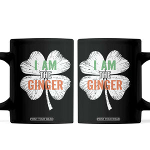 Funny St Patricks Day I Am The Ginger Coffee Mug Irish Redhead Shamrock TS11 Black Print Your Wear