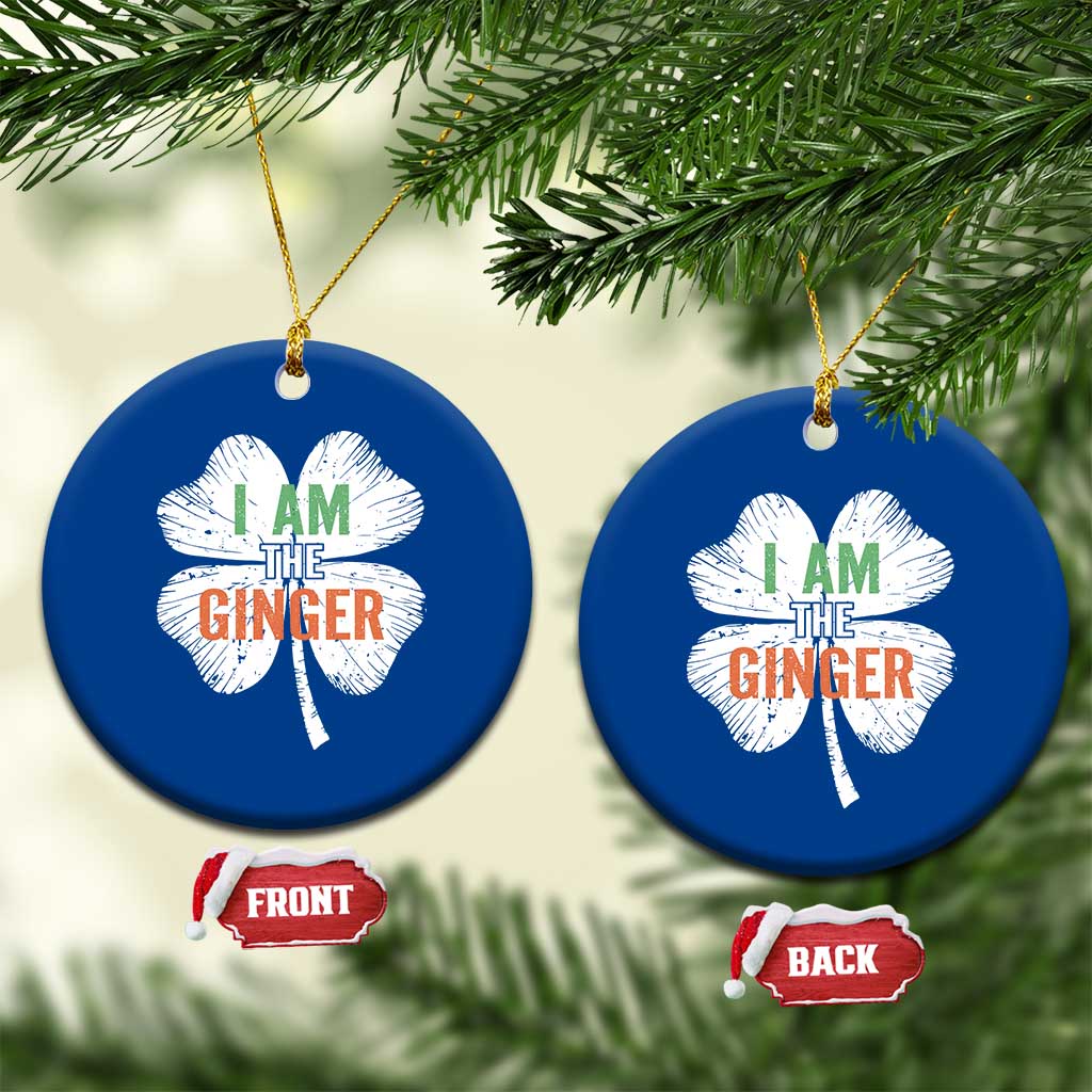 Funny St Patricks Day I Am The Ginger Ceramic Ornament Irish Redhead Shamrock TS11 1pc Blue Print Your Wear