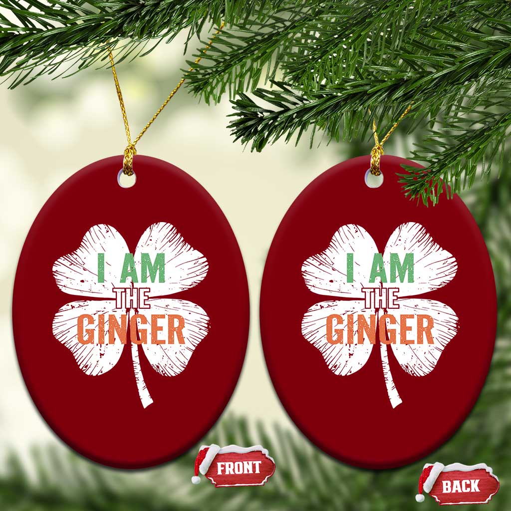 Funny St Patricks Day I Am The Ginger Ceramic Ornament Irish Redhead Shamrock TS11 Print Your Wear