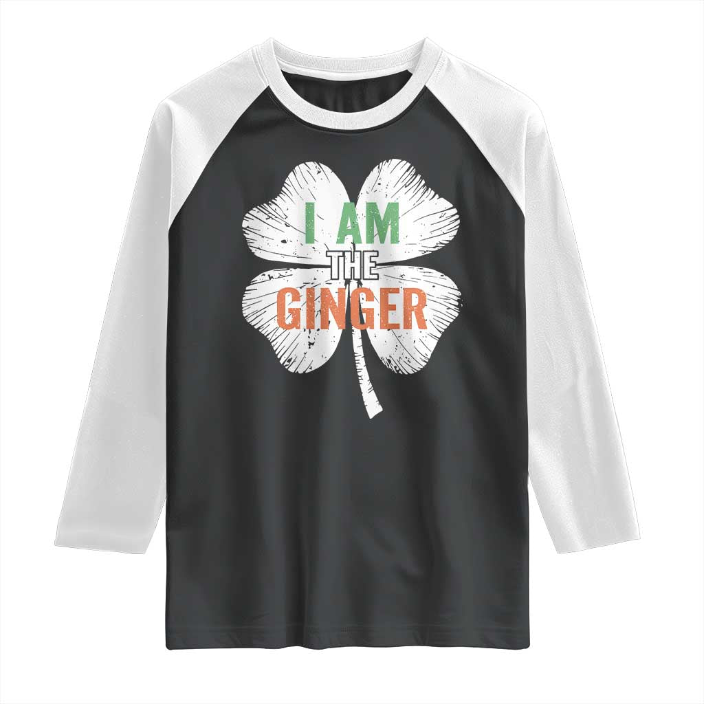 Funny St Patricks Day I Am The Ginger Raglan Shirt Irish Redhead Shamrock TS11 Black White Print Your Wear