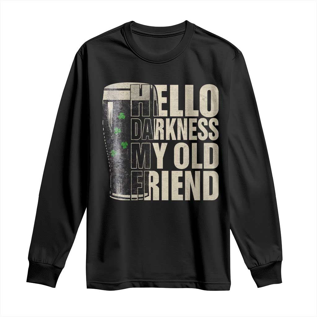 Funny St Patricks Day Black Irish Beer Long Sleeve Shirt - Hello Darkness My Old Friend Shamrock Tee TS11 Black Print Your Wear