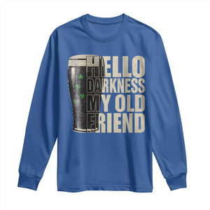 Funny St Patrick's Day Black Irish Beer Long Sleeve Shirt Hello Darkness My Old Friend Shamrock TS11 Royal Blue Print Your Wear