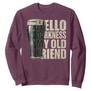 Funny St Patrick's Day Black Irish Beer Sweatshirt Hello Darkness My Old Friend Shamrock TS11 Maroon Print Your Wear