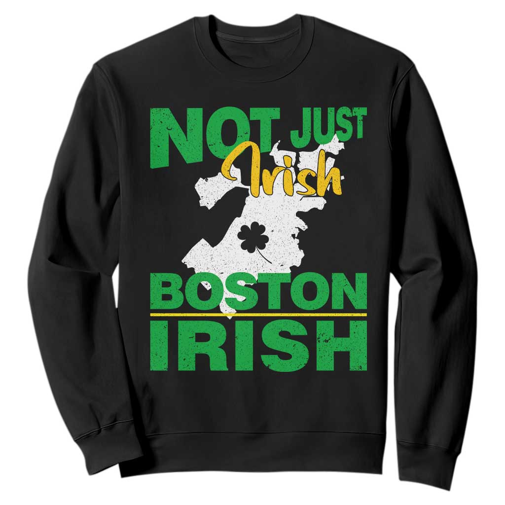 Funny Boston Irish Sweatshirt Not Just Irish Boston Irish Shamrock TS11 Black Print Your Wear