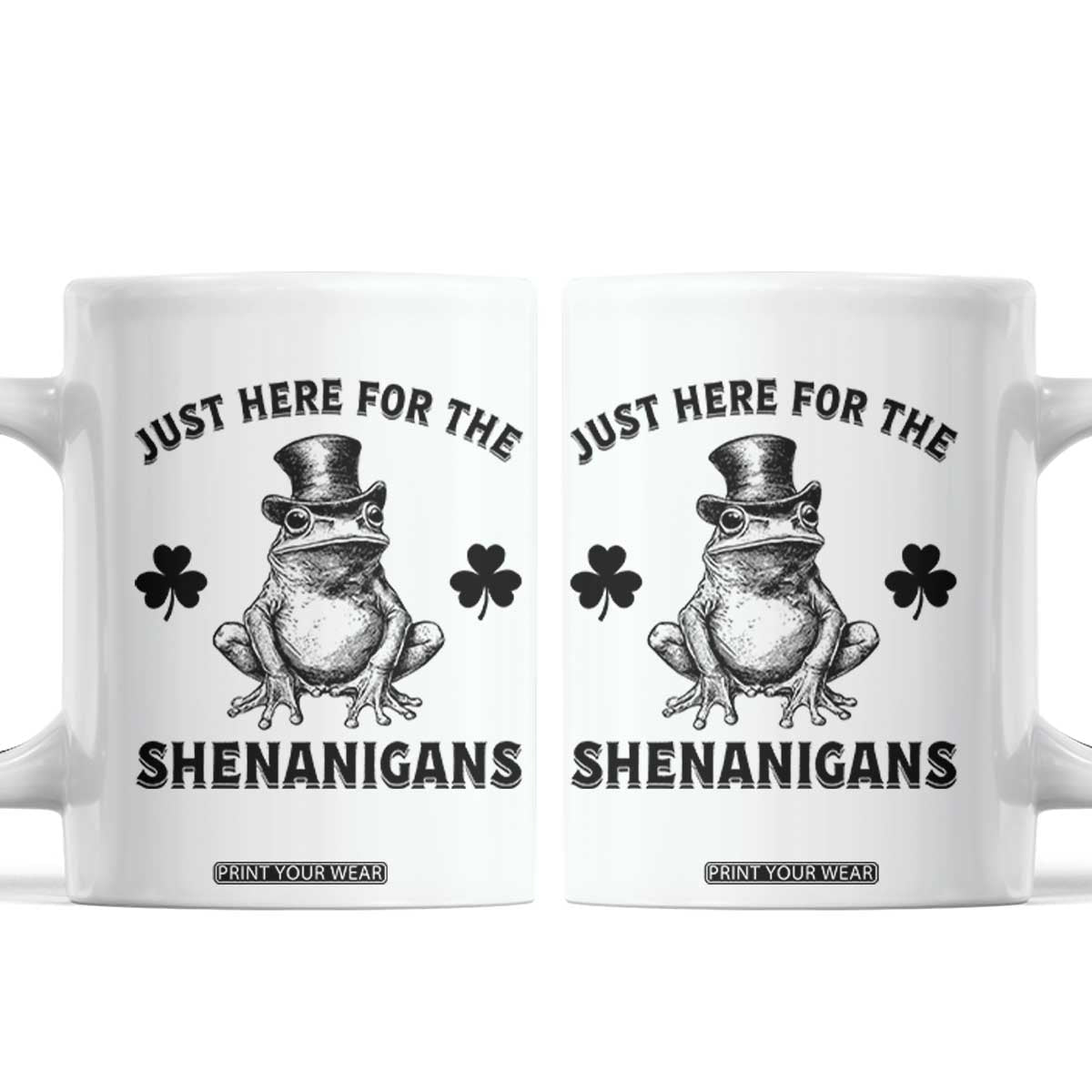Funny St Patrick's Day Just Here For The Shenanigans Coffee Mug Frog Shamrock TS11 White Print Your Wear