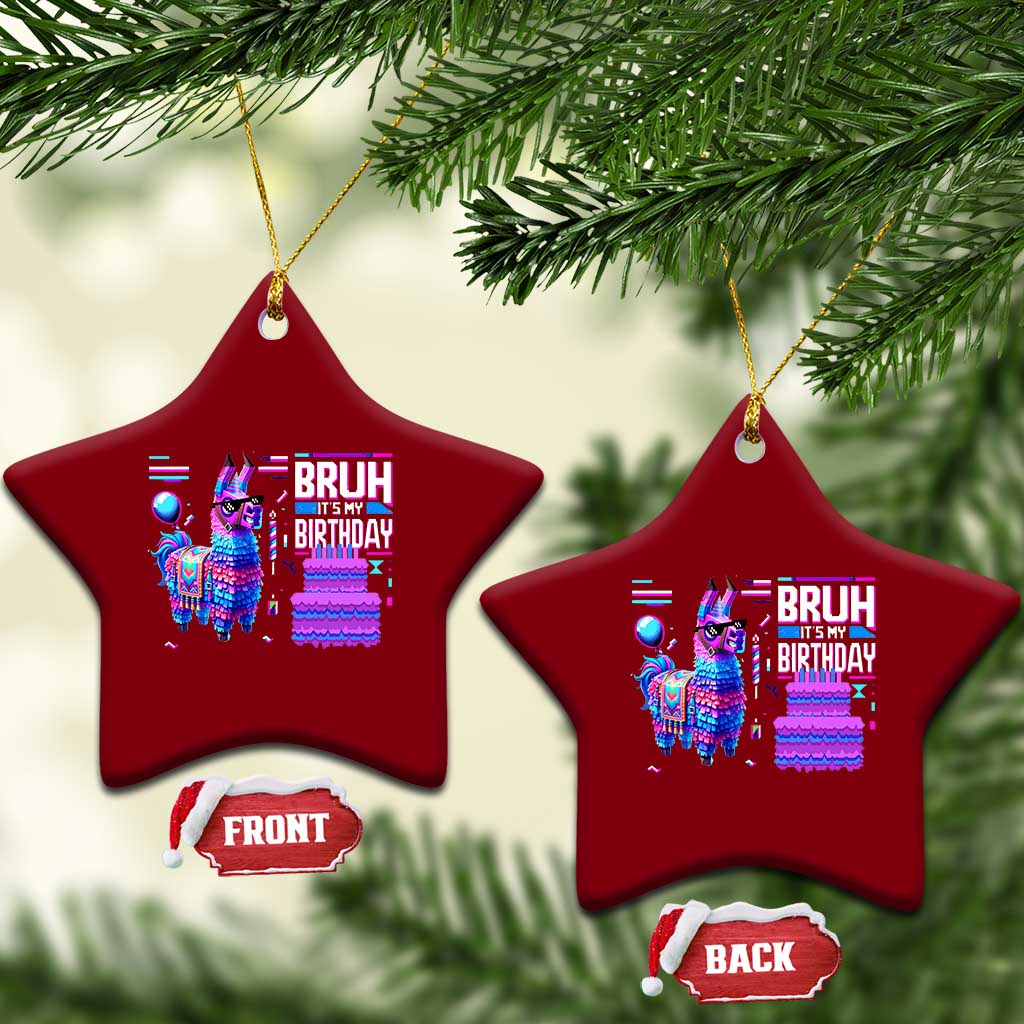 Funny Bruh It's My Birthday Ceramic Ornament Llama Pinata Gaming Bday TS11 Print Your Wear