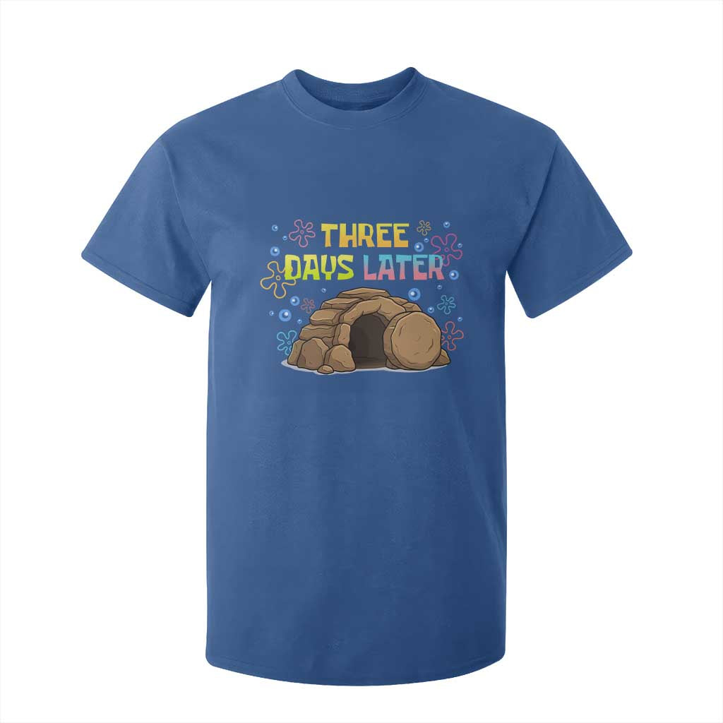 Three Days Later Christian Easter T Shirt For Kid Funny Jesus Resurrection Meme TS11 Royal Blue Print Your Wear
