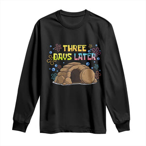Three Days Later Christian Easter Long Sleeve Shirt Funny Jesus Resurrection Meme TS11 Black Print Your Wear