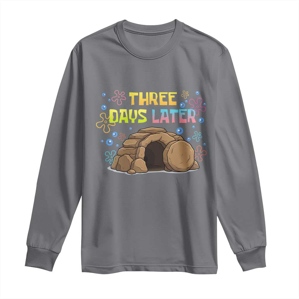 Three Days Later Christian Easter Long Sleeve Shirt Funny Jesus Resurrection Meme TS11 Charcoal Print Your Wear