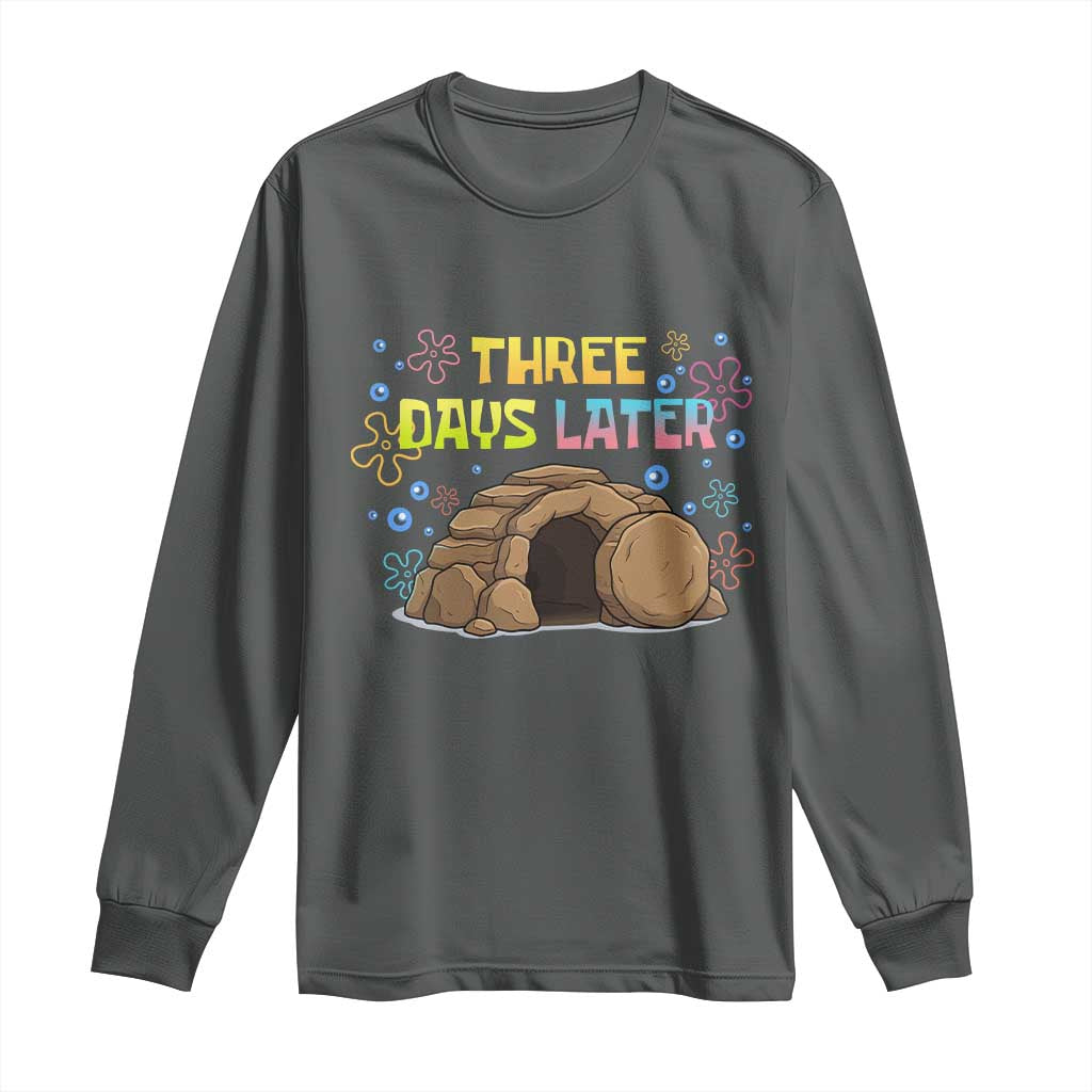 Three Days Later Christian Easter Long Sleeve Shirt Funny Jesus Resurrection Meme TS11 Dark Heather Print Your Wear