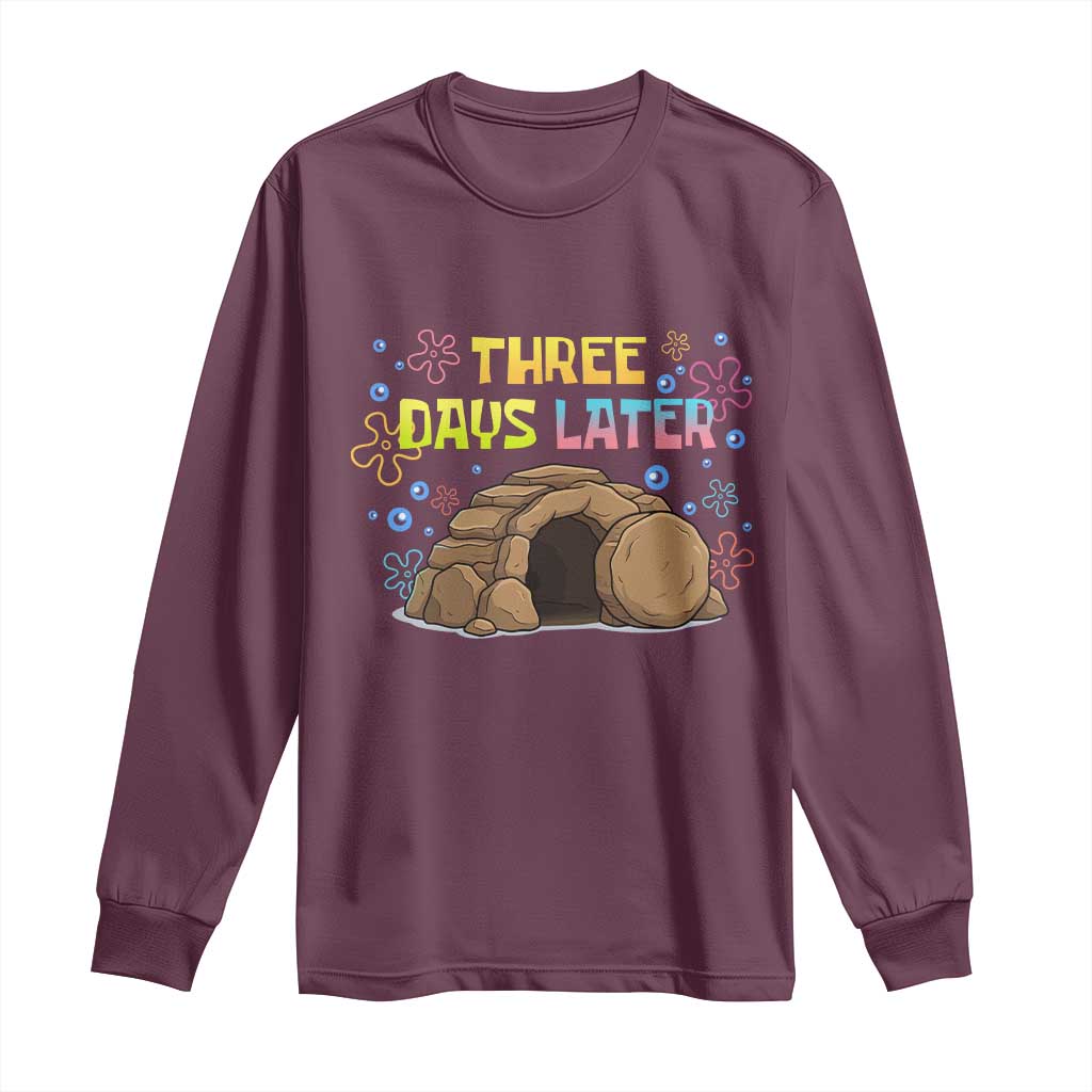 Three Days Later Christian Easter Long Sleeve Shirt Funny Jesus Resurrection Meme TS11 Maroon Print Your Wear