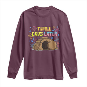 Three Days Later Christian Easter Long Sleeve Shirt Funny Jesus Resurrection Meme TS11 Maroon Print Your Wear