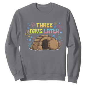 Three Days Later Christian Easter Sweatshirt Funny Jesus Resurrection Meme TS11 Charcoal Print Your Wear