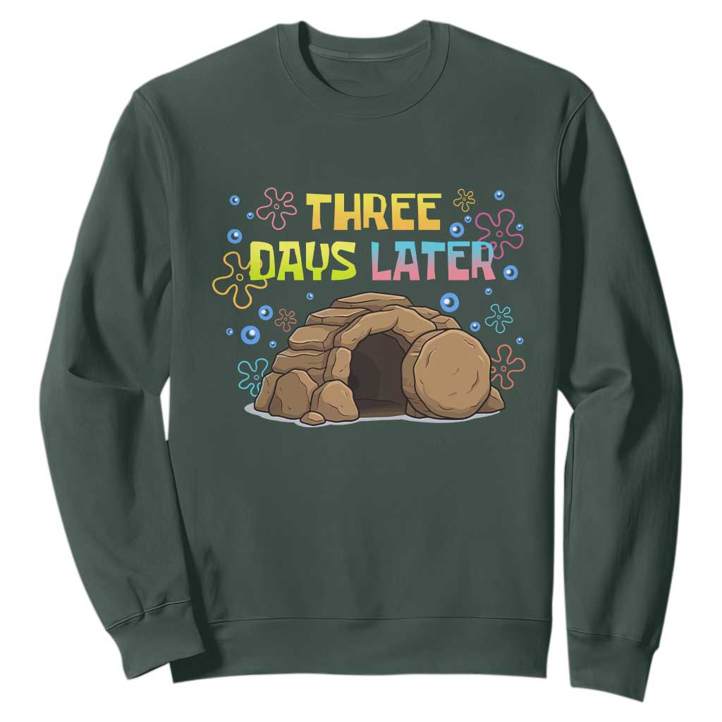 Three Days Later Christian Easter Sweatshirt Funny Jesus Resurrection Meme TS11 Dark Forest Green Print Your Wear