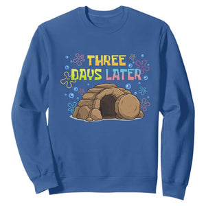 Three Days Later Christian Easter Sweatshirt Funny Jesus Resurrection Meme TS11 Royal Blue Print Your Wear