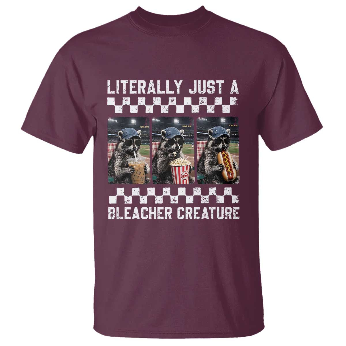 Baseball Raccoon Literally Just a Bleacher Creature T Shirt Funny Trash Panda At Ballfield TS11 Maroon Print Your Wear