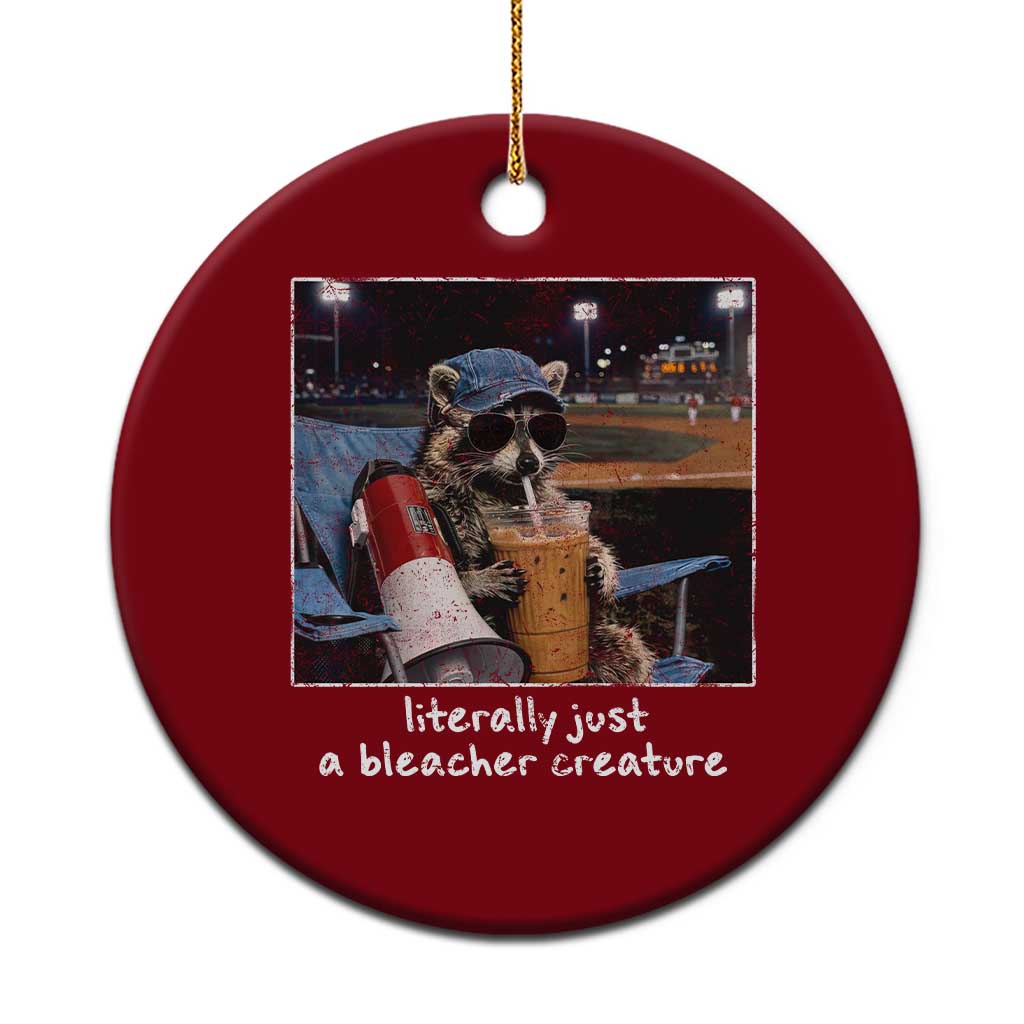Baseball Raccoon Literally Just a Bleacher Creature Ceramic Ornament Funny Trash Panda Drinking Iced Coffee Ballfield TS11 1pc Red Print Your Wear