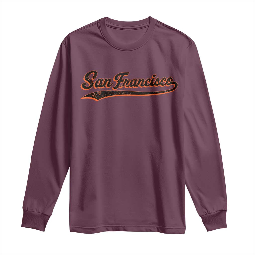 San Francisco Sports Script Retro Baseball Lovers Proud City Long Sleeve Shirt TS11 Maroon Print Your Wear