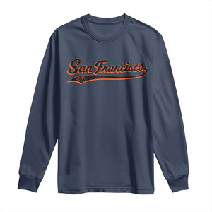 San Francisco Sports Script Retro Baseball Lovers Proud City Long Sleeve Shirt TS11 Navy Print Your Wear