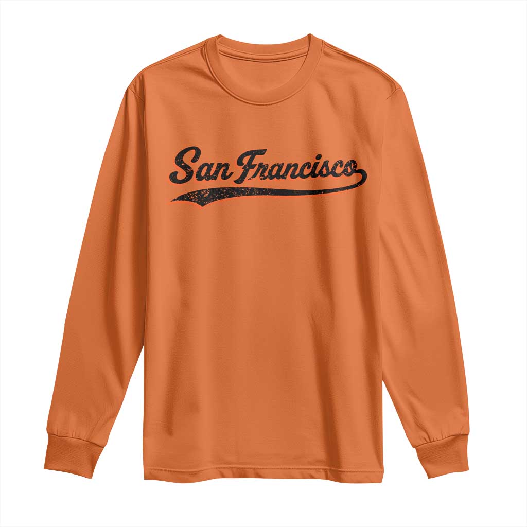San Francisco Sports Script Retro Baseball Lovers Proud City Long Sleeve Shirt TS11 Orange Print Your Wear