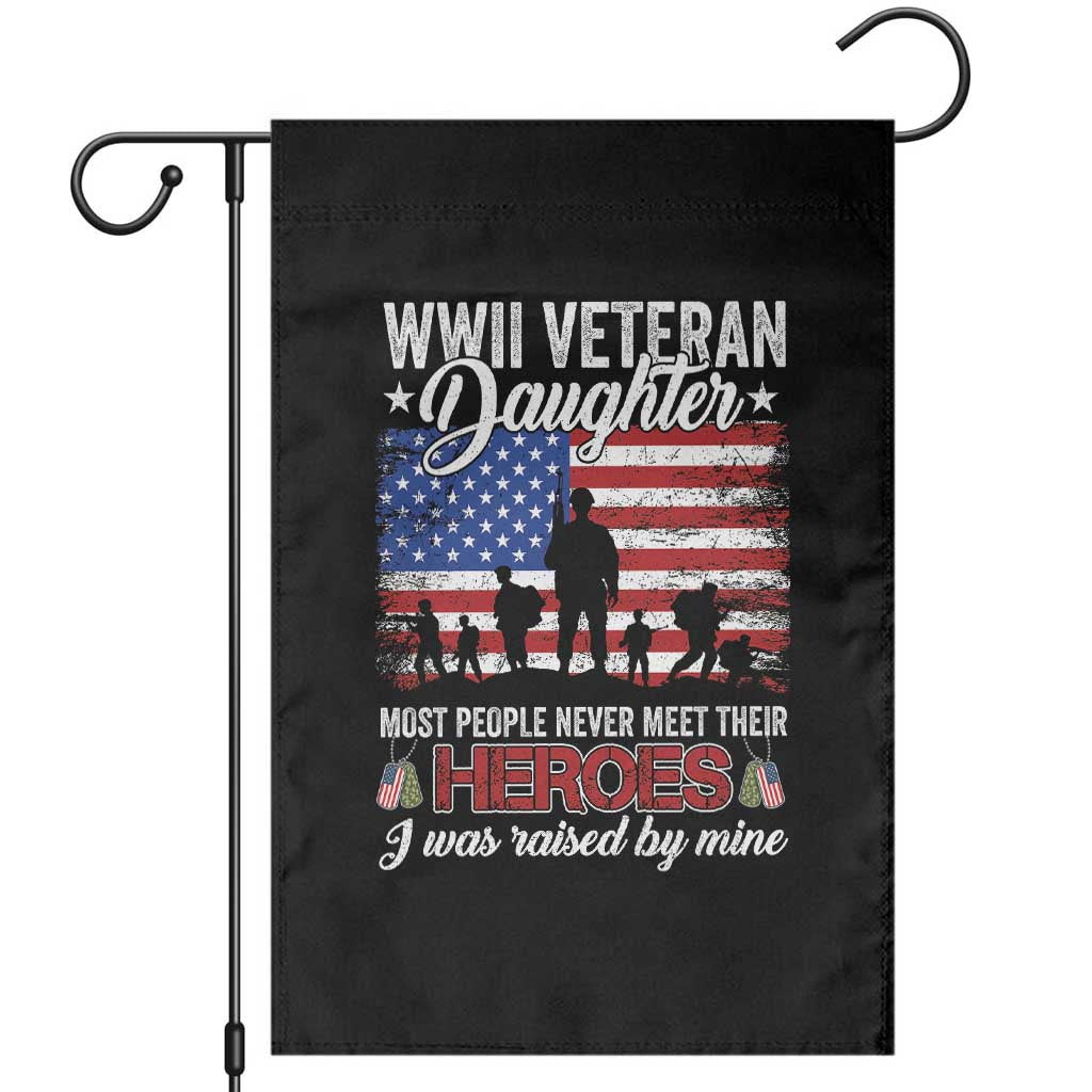 WWII Veteran Daughter Most People Never Meet Their Heroes I Was Raised By Mine Garden Flag American Flag TS11 Black Print Your Wear