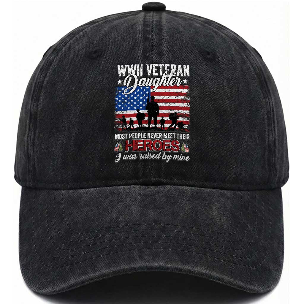 WWII Veteran Daughter Most People Never Meet Their Heroes I Was Raised By Mine Washed Cotton Baseball Cap American Flag TS11 Washed Cap Universal Fit Black Print Your Wear