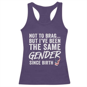 Not to Brag But I Have Been The Same Gender Since Birth Racerback Tank Top TS11 Purple Print Your Wear