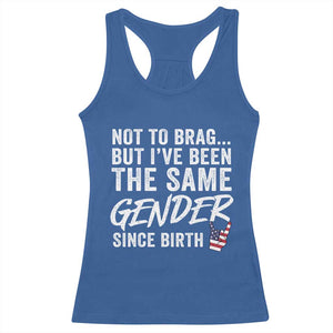 Not to Brag But I Have Been The Same Gender Since Birth Racerback Tank Top TS11 Royal Blue Print Your Wear